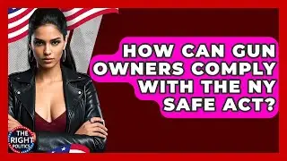 How Can Gun Owners Comply With The NY SAFE Act? - The Right Politics