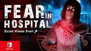 Fear In Hospital Escape Horror Story Nintendo Switch gameplay