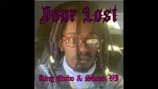 King Qubo & Shaun Vl - Your Lost (prod33nimb.m4a)