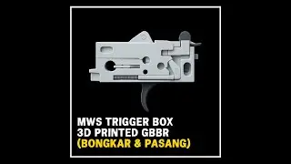 Trigger Box 3D Printed MWS M4 GBBR Airsoft (Bongkar Pasang)