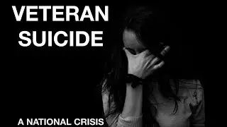 Veteran Suicide - a National Crisis