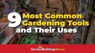 9 Most Common Gardening Tools and Their Uses - Gardening Tips For Beginners