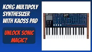 REVIEW (2026): KORG Multipoly Synthesizer with KAOSS Pad. Features