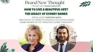 How to live a beautiful life? The legacy of Sydney Banks with Christine Heath