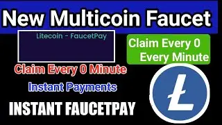 High Paying Multicoin Faucet Site | Unlimited Earn | Every Second Claim | Instant Payment FaucetPAY