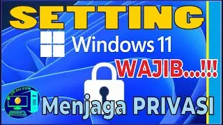 Pengaturan Windows 11 yang Harus di Ubah untuk Melindungi Privasi