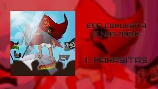 1. Wilks - Parasitas ft. ArielZin [Era Comunista e Não Sabia]