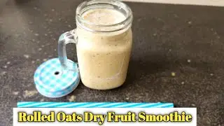 No Sugar Smoothie | Rolled Oats Dryfruit Smoothie | Diet Recipe | Breakfast Smoothie