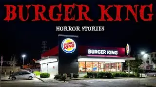 7 True Most Disturbing Burger King Horror Stories | Terrifying Encounters Inside the Restaurant