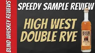 Speedy Sample Re-Review- High West Double Rye Whiskey