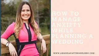 How to Manage Anxiety While Planning a Wedding