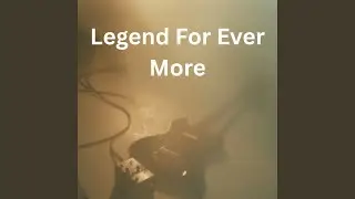 Legend For Ever More fuzzy guitars
