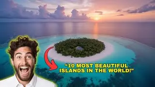 Discover the World&rsquo;s Most Beautiful Islands