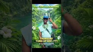 DJ Centillionaire - Thursday Turn Up Mix - TT1