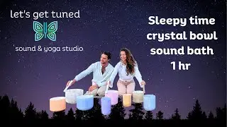 Sleepy Time Crystal Bowl Sound Bath 1 hr
