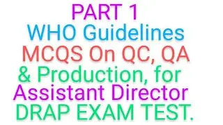 WHO Guidelines MCQs for Production, QC and QA, For Assistant Director Pharmacists exam test for DRAP