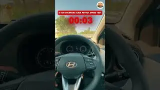 Hyundai Aura 0-100 Test: How Quickly it hit 100kmph