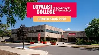 Loyalist College Convocation – June 6, 2023 – 10:00 am