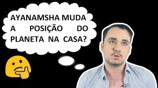 Ayanāṃśa अयनांश ou Ayanabhāga अयनभाग muda planeta de casa, ou não?