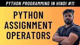 Python Assignment Operators in Hindi - Tutorial #11