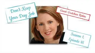 How to Be Happy - Gretchen Rubin | Don't Keep Your Day Job
