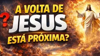 A Volta de Jesus Está Próxima? 👑 O Que a Bíblia Revela Sobre os Últimos Dias