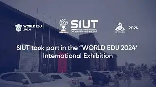 SIUT took part in the &ldquo;WORLD EDU 2024&rdquo; International Exhibition