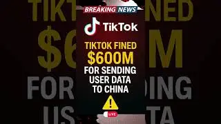 TikTok Fined $600M for Sending User Data to China