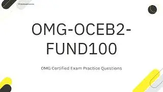OMG-OCEB2-FUND100 OMG Certified Expert in BPM 2 - Fundamental Practice Questions with Explanations
