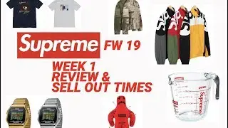 SUPREME FW19 WEEK 1 REVIEW AND SELLOUT TIMES