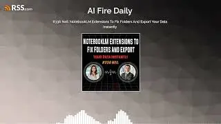 #336 Neil: NotebookLM Extensions To Fix Folders And Export Your Data Instantly