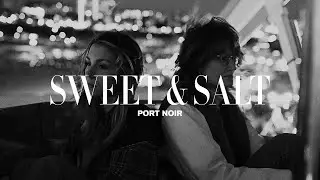 Port Noir - Sweet & Salt (Visual Album)