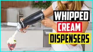 Top 5 Best Whipped Cream Dispensers in 2022