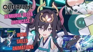 Outerplane Character Spotlight - Demiurge Delta | Full Intro, Animations & Skill Showcases! 🔥