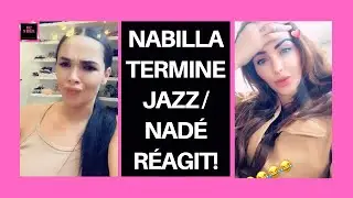 NABILLA SE MOQUE DE JAZZ/NAD&Eacute; R&Eacute;AGIT ET TACLE NABILLA!