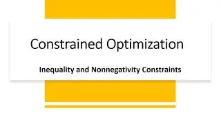 Constrained Optimization: Inequality and Nonnegativity Constraints