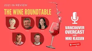 Vancouver Overcast with Mike Klassen (Episode 15): The Wine Roundtable &mdash; 2021 In Review