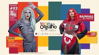 RUBY NOX  LEA FARSAID | VOZES DO ORGULHO #02