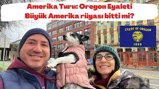 Amerika Turu, Oregon Eyaleti: Portland - Salem / Büyük Amerika rüyası bitti mi?