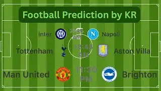 Manchester United vs Brighton , Inter Milan vs Napoli , Spurs vs Aston Villa