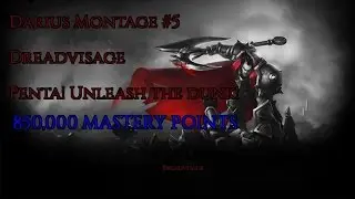 DARIUS MONTAGE [Dreadvisage] #5 -- 850,000 MASTERY POINTS --