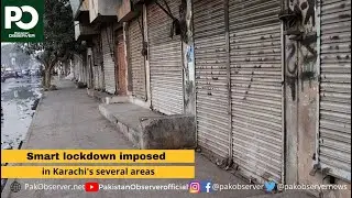 Smart lockdown imposed in Karachi's several areas  | Pakistan Observer