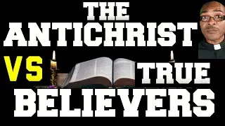 The Antichrist VS True Believers | Verse By Verse Scripture | Bible Wisdom TV #bibleverses #bible
