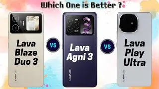 Lava Blaze Duo 3 vs Lava Agni 3 vs Lava Play Ultra