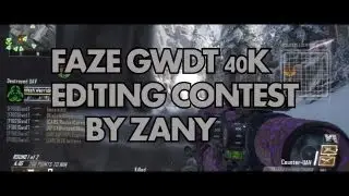 FaZe GwdT: 40k Editing Contest Entry