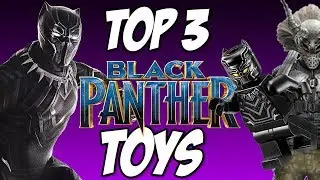 Top 3 BLACK PANTHER Movie Toys You Must Own | Best Black Panther Toys