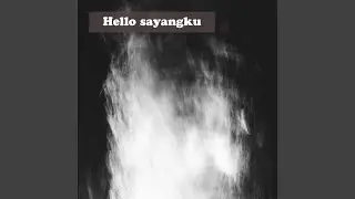 Hello sayangku