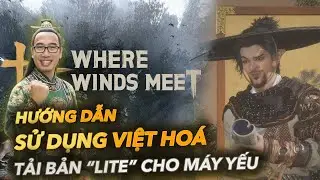 Where Winds Meet | C&aacute;ch setting để dịch game & chơi mượt