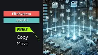 Manejando el FileSystem en Java - Copy, Move (Java IO)