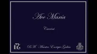 Ave María Caccini   BM  Maestro Enrique Galán